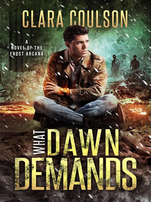 Title details for What Dawn Demands by Clara Coulson - Available